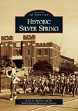 Front cover for the book Historic Silver Spring by Jerry A. McCoy