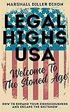 Legal Highs USA - Welcome To The Stoned Age: How To Expand Your Consciousness and Escape The Shitsho by Marshall Diller-Dixon
