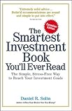 By Daniel R. Solin The Smartest Investment Book You'll Ever Read : The Simple, Stress-Free Way to Reach Your Investment [Hardcover]