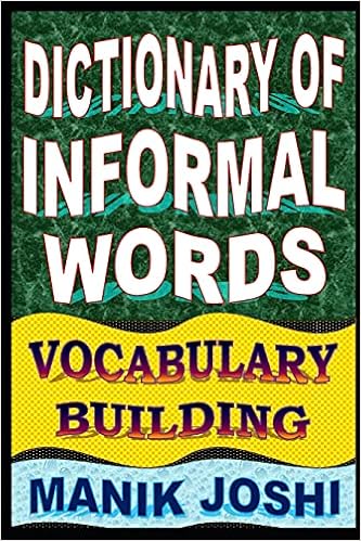 Amazon Com Dictionary Of Informal Words Vocabulary Building English Word Power Volume 11 Joshi Mr Manik Books