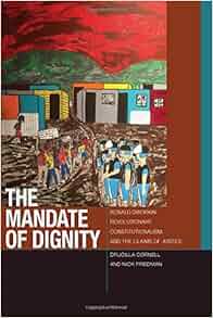 The Mandate Of Dignity Ronald Dworkin Revolutionary Constitutionalism And The Claims Of