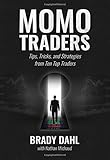 Paperback Momo Traders: Tips, Tricks, and Strategies from Ten Top Traders by Brady Dahl (2015-05-03) Book