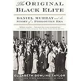 The Original Black Elite: Daniel Murray and the Story of a Forgotten Era
