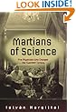 Martians of Science: Five Physicists Who Changed the Twentieth Century