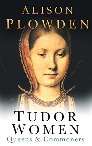 "Tudor Women - Queens & Commoners" av Alison Plowden