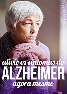 Livro Alivie o Alzheimer: Controle Essa Doença Extremamente Agressiva