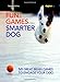 Fun and Games for a Smarter Dog: 50 Great Brain Games to Engage Your Dog by Sophie Collins