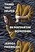 Things That Helped: On Postpartum Depression by Jessica Friedmann