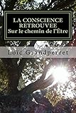 La Conscience retrouvée: Sur le chemin de l'Être (French Edition) by Loïc Grandperret, Alexandre Surin