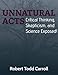 Unnatural Acts: Critical Thinking, Skepticism, and Science Exposed!