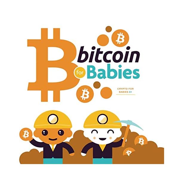 Bitcoin for Babies: Teach adults about the Blockchain! (Crypto for Babies)