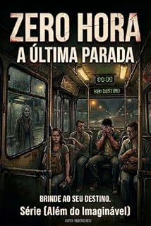 Livro Zero Horas: A Última Parada (Além do Imaginável Livro 1)