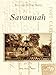 Savannah (Postcard History Series) by Whip Morrison Triplett