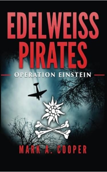 Edelweiss Pirates Operation Einstein Volume 1 9781530804641 Cooper Mark A Books Amazon Com