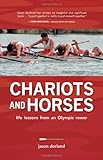 Chariots and Horses: Life Lessons from an Olympic Rower