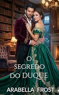 Livro O Segredo do Duque: Um Romance de Época Sensual: O Libertino e a Jovem Tímida (Os Votos de Conveniência Livro 4)