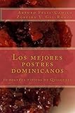 Los mejores postres dominicanos: 10 postres típicos de Quisqueya (La Cocina Dominicana) (Volume 1) (Spanish Edition) by Arturo Féliz-Camilo, Zobeira Yamiris Gil-Ramos