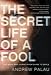 The Secret Life of a Fool: One Man's Raw Journey from Shame to Grace