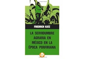 La servidumbre agraria en Mexico en la epoca porfiriana (Problemas De Mexico / Problems of Mexico) (Spanish Edition)