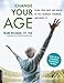 Change Your Age: Using Your Body and Brain to Feel Younger, Stronger, and More Fit