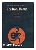 The Black Hunter: Forms of Thought and Forms of Society in the Greek World by Professor Pierre Vidal-Naquet, Professor Andrew Szegedy-Maszak