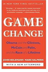 Game Change: Obama and the Clintons, McCain and Palin, and the Race of a Lifetime