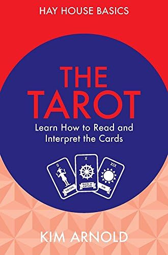 The Tarot: Learn How to Read and Interpret the Cards