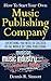 HOW TO START YOUR OWN MUSIC PUBLISHING COMPANY