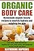 Organic Body Care: Homemade Organic Beauty Recipes To Nourish, Hydrate And Exfoliate The Skin (Organic body care, Body scrubs, Homemade beauty products, Organic beauty recipes Book 1)