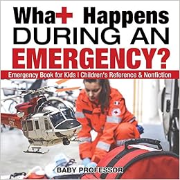 What Happens During an Emergency? Emergency Book for Kids | Children's Reference & Nonfiction What Happens During an Emergency? Emergency Book for Kids | Children's Reference & Nonfiction