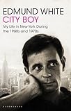 Front cover for the book City Boy: My Life in New York During the 1960s and '70s by Edmund White
