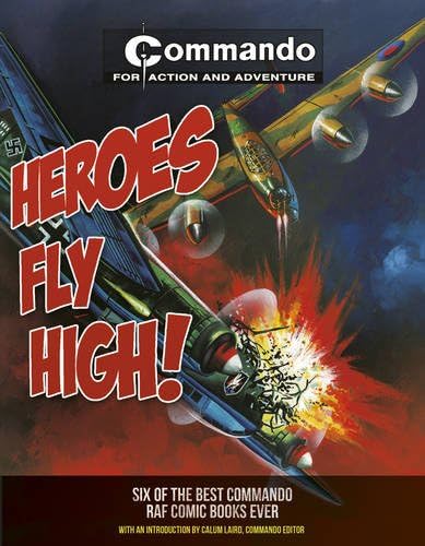Commando: Heroes Fly High!: Six of the Best Commando RAF Books Ever! (Commando for Action and Adventure)