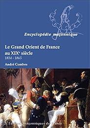 Le  Grand Orient de France au XIXe siècle