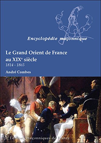 Le  Grand Orient de France au XIXe siècle