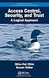 Access Control, Security, and Trust: A Logical Approach (Chapman & Hall/CRC Cryptography and Network
