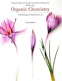 Study Guide and Student Solutions Manual for McMurry's Organic Chemistry: with Biological Applications, 2nd