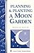 Planning & Planting a Moon Garden: Storey's Country Wisdom Bulletin A-234 (Storey Country Wisdom Bulletin)