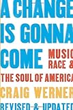 A Change Is Gonna Come: Music, Race & the Soul of America
