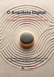 Livro O Arquiteto Digital: Construindo Ecossistemas de Conversão com WordPress e a Filosofia Kaizen