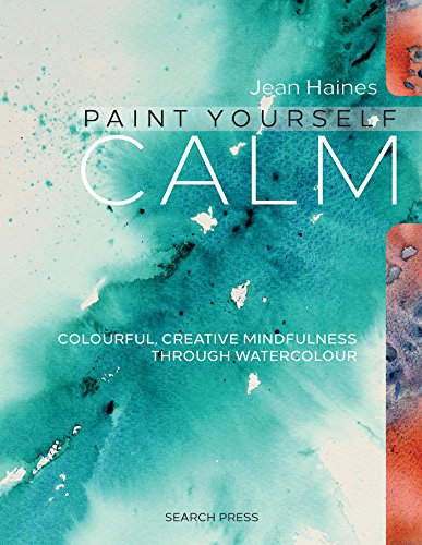 Paint yourself calm: colourful, creative mindfulness th…