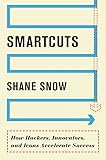 Smartcuts: How Hackers, Innovators, and Icons