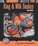King & Milk Snakes (Complete Herp Care) by Adam Black