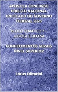 APOSTILA CONCURSO PÚBLICO NACIONAL UNIFICADO DO GOVERNO FEDERAL BLOCO TEMÁTICO 7 – JUSTIÇA E DEFESA Conhecimentos Gerais (Nível Superior)