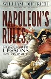 Napoleon's Rules: Live and Career Lessons from Bonaparte by William Dietrich