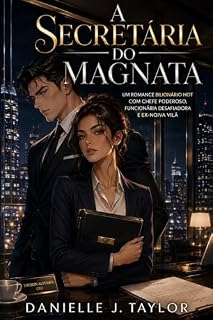 Livro A Secretária do Magnata: Um romance bilionário hot com chefe poderoso, funcionária desafiadora e ex-noiva vilã
