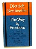 Hardcover The Way To Freedom: Letters, Lectures, and Notes 1935-1939, From the Collected Works of Dietrich Bonhoeffer, Volume II Book