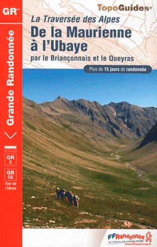 Grande Traversee des Alpes GR5/GR56 et Tour de l'Ubaye: FFR.0531 by (Paperback)