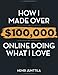 How I Made Over $100,000 Online Doing What I Love