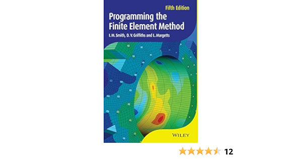 Amazon Com Programming The Finite Element Method 9781119973348 Smith I M Griffiths D V Margetts L Books