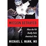 Mission Betrayed: How the VA Really Fails America's Vets